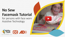 No-sew Facemask Tutorial for persons with face worn Assistive Technology. Screen capture of person making their own facemask.
