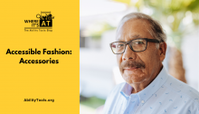 An older man wearing glasses looks stoically into the camera. Under the Where it's AT logo, the text reads Accessible Fashion: Accessories - abilitytools.org