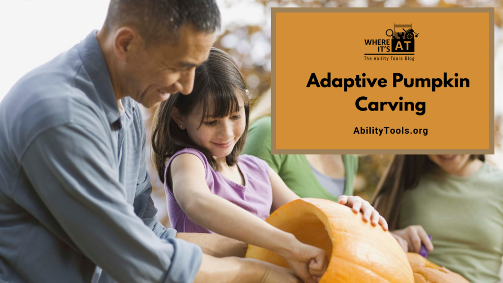 A adult assists a child with scooping the guts from a pumpkin. Under the Where it's AT logo, the text reads Adaptive Pumpkin Carving - abilitytools.org