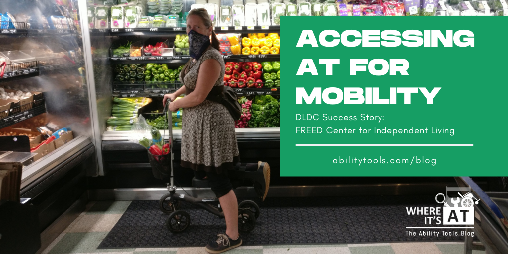 A woman wearing a dress using a knee scooter on a grocery store produce aisle. Text reads "Accessing AT for Mobility DLDC Success Story: FREED Center For Independent Living"