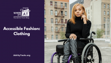 A stylish looking woman sits in a wheelchair outdoors with buildings in the background. Under the Where it's AT logo, the text reads Accessible Fashion: Clothing - abilitytools.org