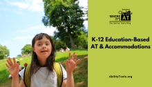 A young girl with Down syndrome stands in an outdoor grassy area populated with sitting people. She is wearing a backpack and is looking at the camera while holding up her hands in the air. Under the Where it's AT logo, the text reads K-12 Education-Based AT & Accommodations - abilitytools.org