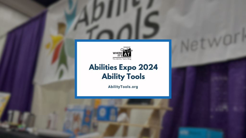 An Ability Tools banner is displayed over purple curtains. On a table beneath the banner, smart home devices are displayed. Beneath the Where it's AT logo, text reads,  "Abilities Expo 2024 Ability Tools - AbilityTools.org"