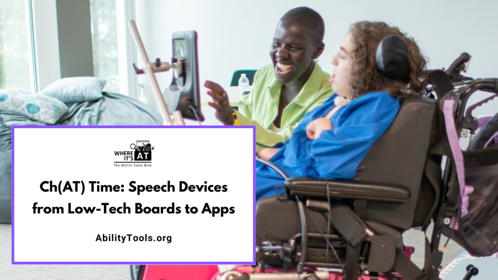 Blog header for "Ch(AT) Time: Speech Devices from Low-Tech Boards to Apps." A smiling woman helps a wheelchair user use a mounted speech device.