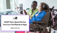 Blog header for "Ch(AT) Time: Speech Devices from Low-Tech Boards to Apps." A smiling woman helps a wheelchair user use a mounted speech device.