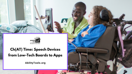 Blog header for "Ch(AT) Time: Speech Devices from Low-Tech Boards to Apps." A smiling woman helps a wheelchair user use a mounted speech device.